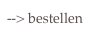 --> bestellen