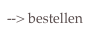--> bestellen