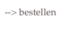 --> bestellen