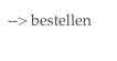 --> bestellen